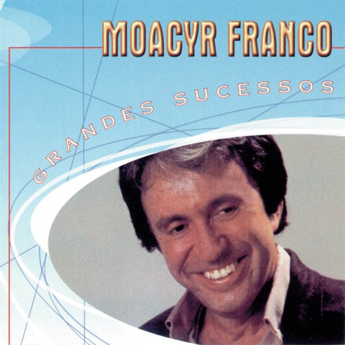 Grandes Sucessos - Moacyr Franco