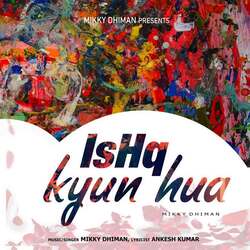 Ishq Kyun Hua-FVFdQycDTkY