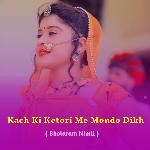 Kach Ki Ketori Me Mondo Dikh