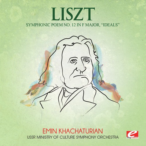 Liszt: Symphonic Poem No. 12 in F Major, "Ideals" (Digitally Remastered)