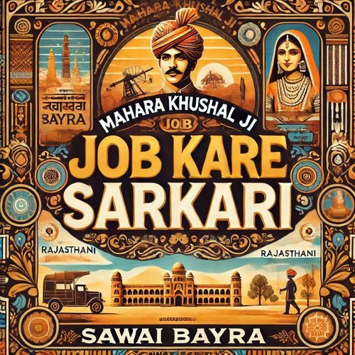 Mahara Khushal ji Job Kare Sarkari