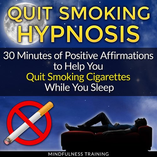 Quit Smoking Hypnosis: 30 Minutes of Positive Affirmations to Help You Quit Smoking Cigarettes While You Sleep