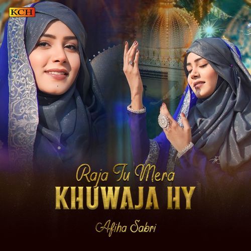 Raja Tu Mera Khuwaja Hy