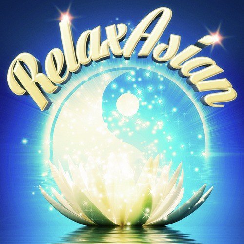Relaxasian: Chinese Music to Help You Relax, Meditate, Sleep or Think