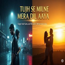 TUJE SE MILNE MERA DIL AAYA