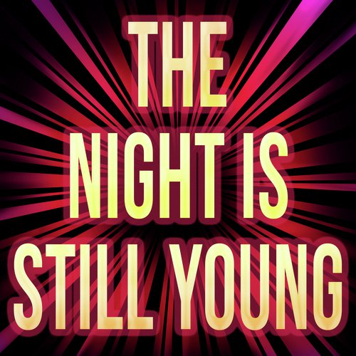 The Night Is Still Young (A Tribute to Nicki Minaj)