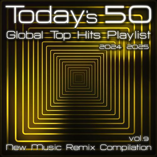 Today's 50 Global Top Hits Playlist 2024 / 2025 (New Music Remix Compilation Vol.9)