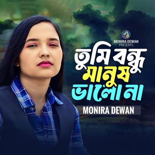 Tumi Bondhu Manush Bhalo Na