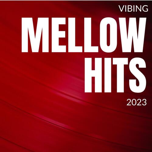 Vibing Mellow Hits 2023