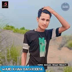 WAJID KHAN BAGHODIYA-Ql4fch5SeEk