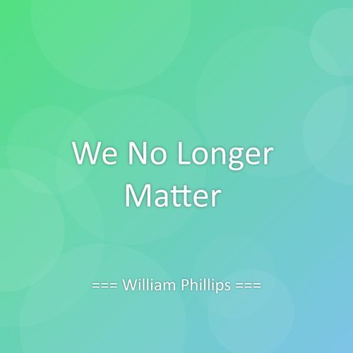 We No Longer Matter