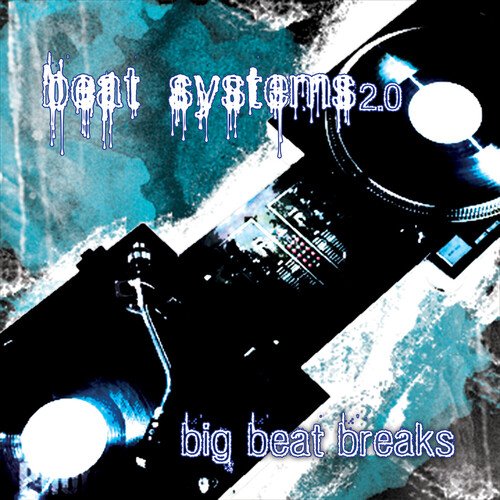 Beat Systems 2.0 (big beat breaks)