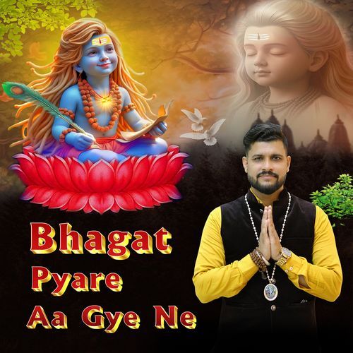 Bhagat Pyare Aa Gye Ne