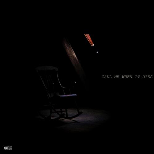 CALL ME WHEN IT DIES