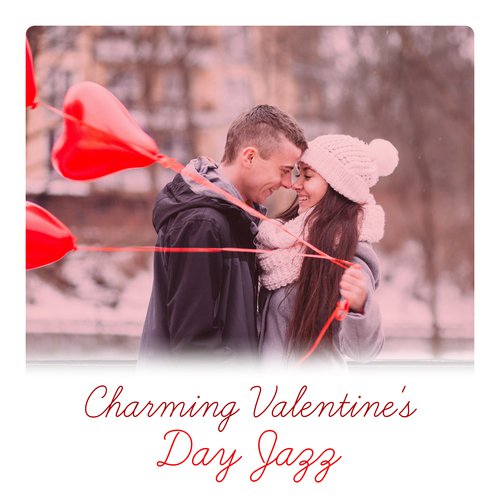 Charming Valentine's Day Jazz – Cupid Love Spell, Memorable Anniversary, Dinner Date, Slow Sensual Vibes, Warm Heart