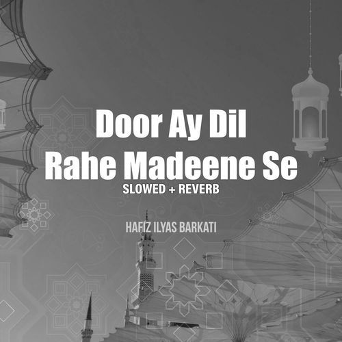 Door Ay Dil Rahe Madeene Se (Lofi-Mix)