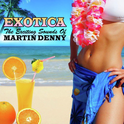 Exotica...The Exciting Sounds Of Martin Denny