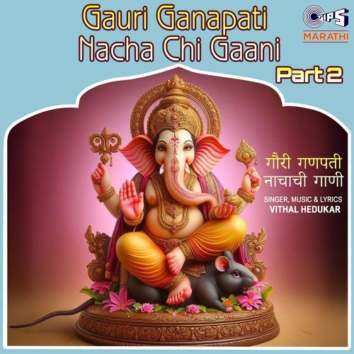 Gauri Ganapati Nacha Chi Gaani, Pt. 2