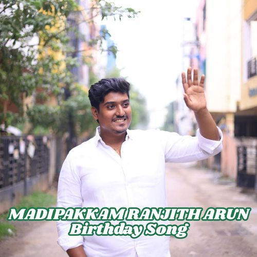 MADIPAKKAM RANJITH ARUN Birthday Song