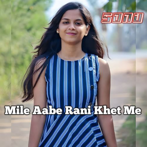 Mile Aabe Rani Khet Me