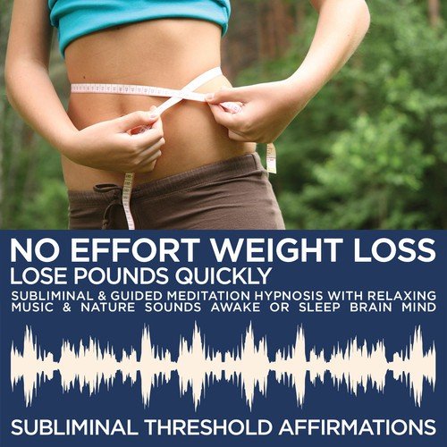 No Effort Weight Loss: Quickly Lose Pounds Subliminal Affirmations & Guided  Meditation Hypnosis With Relaxing Music & Nature Sounds Awake Or Sleep  Brain Mind Songs Download - Free Online Songs @ JioSaavn