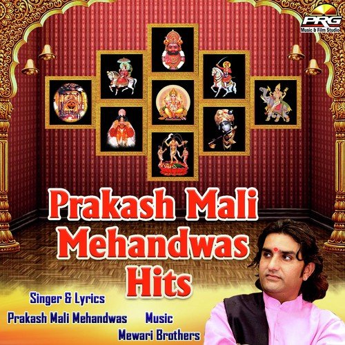 Prakash Mali Mehandwas Hits