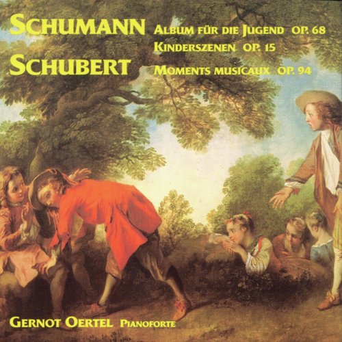 Schumann: Kinderszenen, op. 15 - Schubert: Moments musicaux, op. 94