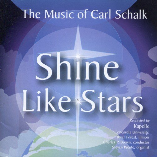 Shine Like Stars: The Music of Carl Schalk
