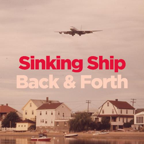 Sinking Ship / Back & Forth