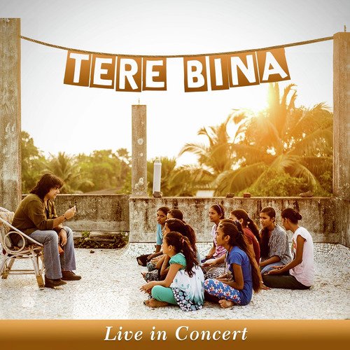 Tere Bina (Live in Concert)