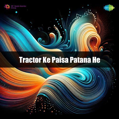 Tractor Ke Paisa Patana He