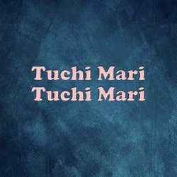 Tuchi Mari Tuchi Mari-Ig0iBTd4WgI