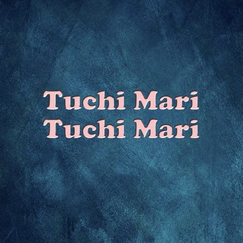 Tuchi Mari Tuchi Mari