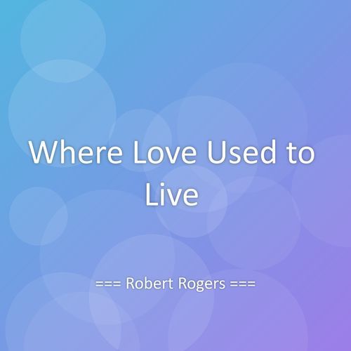 Where Love Used to Live