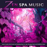 Zen Spa Music: Nature Sounds, Bird Sounds and Relaxing Music For Spa, Massage Music and Meditation Music