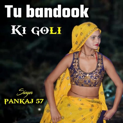 tu bandook ki goli