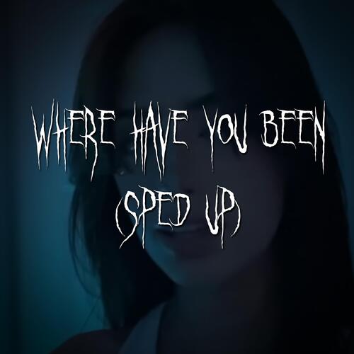 where have you been (sped up) cover art