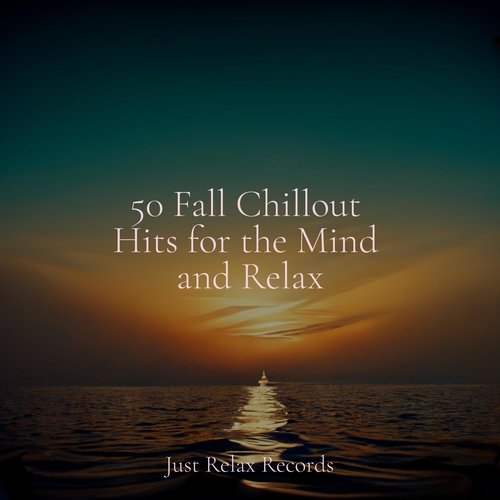 50 Fall Chillout Hits for the Mind and Relax