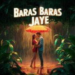 Baras Baras Jaye