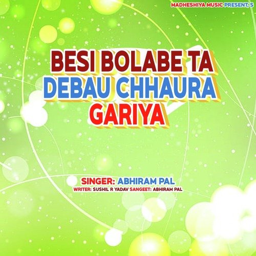 Besi bolabe ta debau chhaura gariya