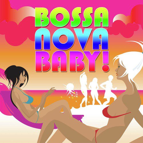Bossa Nova Baby!