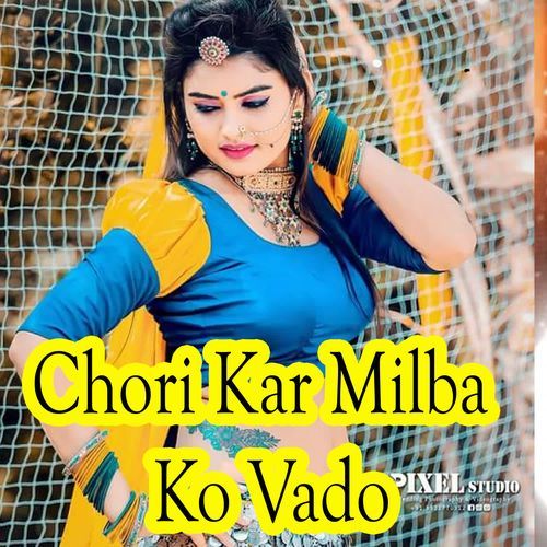 Chori Kar Milba Ko Vado