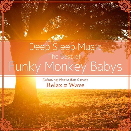 Sayonara Janai Song Download From Deep Sleep Music The Best Of Funky Monkey Babys Relaxing Music Box Covers Jiosaavn