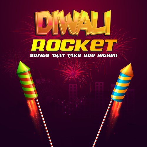 Diwali Rocket Songs that take you higher_poster_image