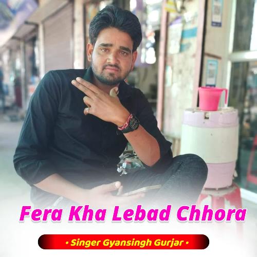 Fera Kha Lebad Chhora