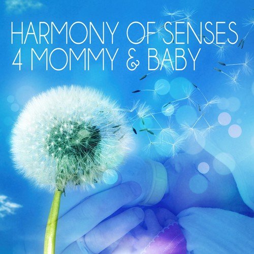 Harmony of Senses 4 Mommy & Baby - Positive for the Day with Emotional Music, Gentle Massage, Lullaby Soothing Sounds, Hypnosis for Mom and Baby, The Natural Music for Healthy Living