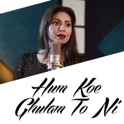 Hum Koe Ghulam To Ni-QilYRCJIYgc