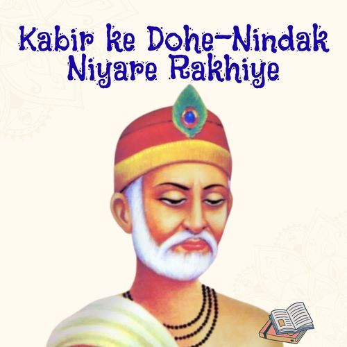 Kabir ke Dohe-Nindak Niyare Rakhiye