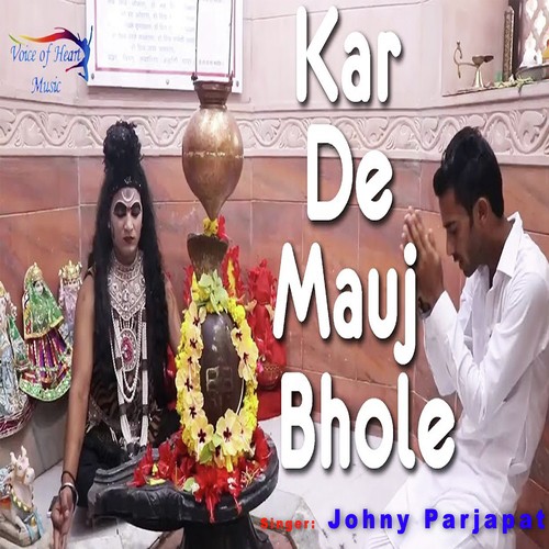 Kar De Mauj Bhole