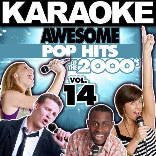 Karaoke Awesome Pop Hits of the 2000's, Vol. 14